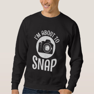 Camera Gear About To Snap Photo Cameraman Photogra Sweatshirt