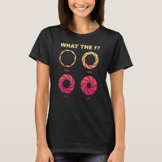 Camera Lens Funny Saying Aperture Photographer Pho T-Shirt