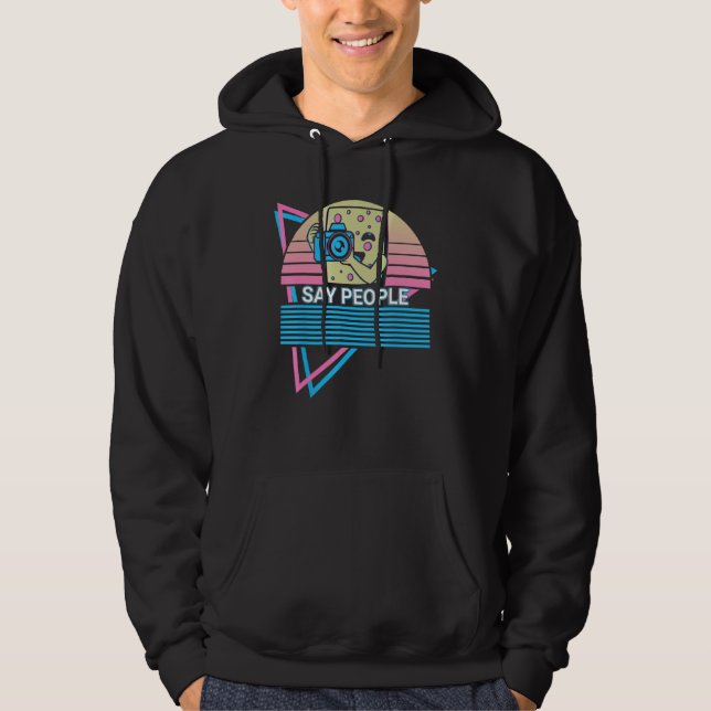 Camera Photography Photographer Retro Say People Hoodie (Front)