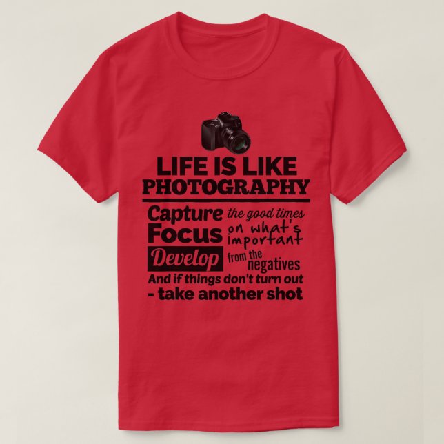 Camera Photography Quote Gift for a Photographer  T-Shirt (Design Front)