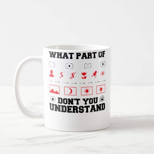 Camera What Part Of Don'T You Unders... Photograph Coffee Mug (Left)