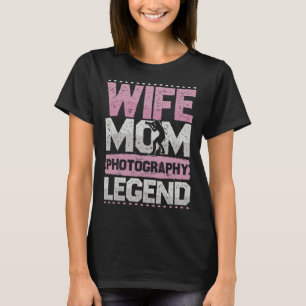 Camera Wife Mom Photography Legend Photography Lad T-Shirt