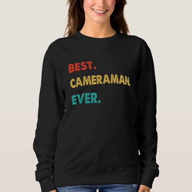 Cameraman Profession Retro Best Cameraman Ever Sweatshirt (Front)