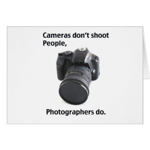 Cameras don't shoot people