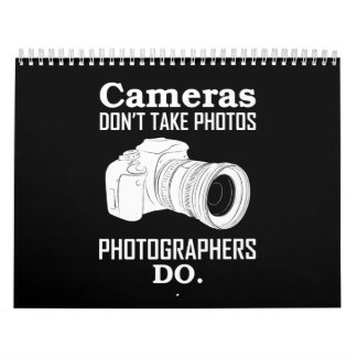 Cameras Don't Take Photos Photographer Photography Calendar