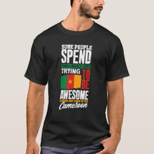 Cameroon Cameroonian Cameroon Flag Quote T-Shirt
