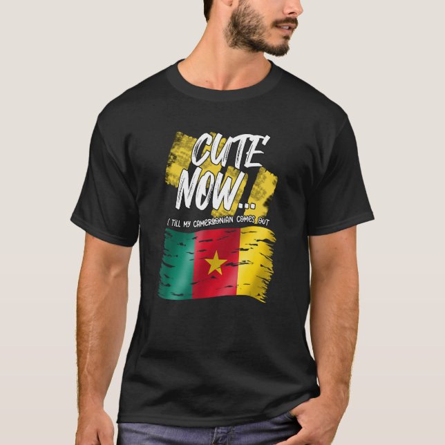 Cameroon Cameroonian Flag Proud Cute Now Until Mel T-Shirt (Front)