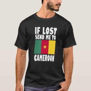 Cameroon Flag Design If lost send me to Cameroon T-Shirt