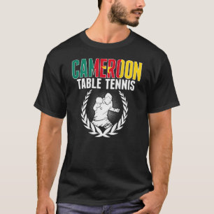 Cameroon Table Tennis  Cameroonian Ping Pong Suppo T-Shirt