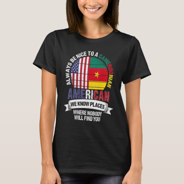 Cameroonian American We know Places where Cameroon T-Shirt (Front)