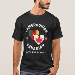 Cameroonian Canadian What's Not To Love Heart Flag T-Shirt