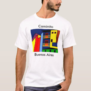Caminito in Boca, a neighbourhood of Buenos Aires T-Shirt