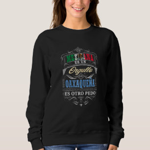Camisa De Mujer Graciosa De Oaxaca Mexico Y Oaxaqu Sweatshirt
