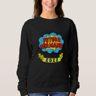 Camisa Para Futuro Hermano 2022 Para Nuevos Herman Sweatshirt