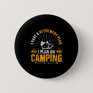 Camng Retirement Gift Funny Quote Outdoor Retired  6 Cm Round Badge