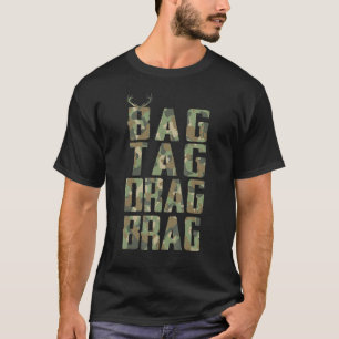 Camo Deer Hunting-Shirt Bag Tag Drag Brag Men Wome T-Shirt