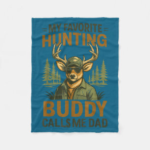 Camo Deer My Favorite Hunting Buddy Calls Me Dad J Fleece Blanket