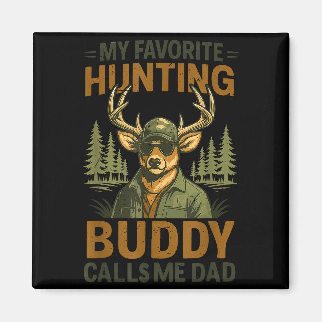 Camo Deer My Favorite Hunting Buddy Calls Me Dad J Magnet (Front)