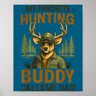 Camo Deer My Favorite Hunting Buddy Calls Me Dad J Poster