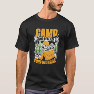 Camp And Release Worries Camp Travel Hiking Camper T-Shirt