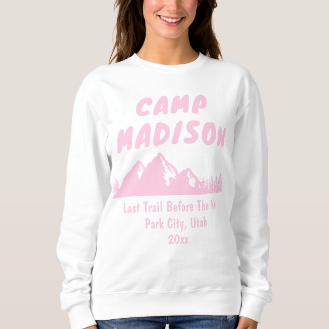 Camp Bachelorette Party Mountain Bach Gift for Her Sweatshirt (Front)