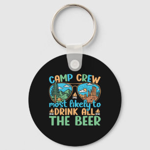 Camp Crew Most Likely To Drink All The Beer Campin Key Ring