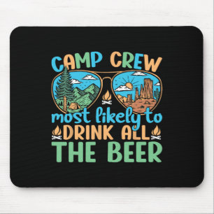 Camp Crew Most Likely To Drink All The Beer Campin Mouse Pad