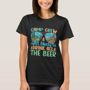 Camp Crew Most Likely To Drink All The Beer Campin T-Shirt