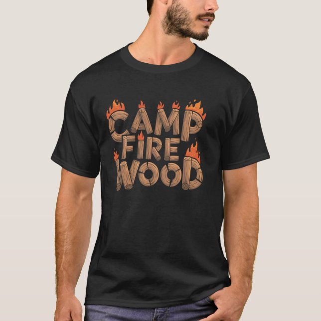 Camp Fire Wood Campfire Joke Tee Camping Hiking Ba (Front)