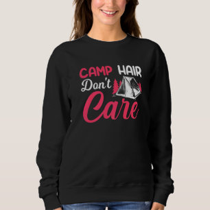 Camp Hair Dont' Care Camping Camper Happiness Gla Sweatshirt