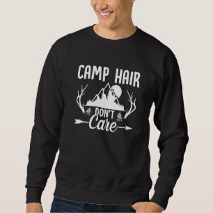 Camp Hair Dont' Care Camping Camper Happiness Gla Sweatshirt