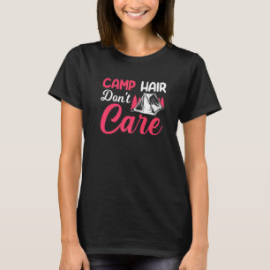Camp Hair Dont' Care  Camping Camper Happiness Gla T-Shirt