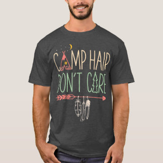 Camp Hair Dont Care Funny Camping Outdoor Camper W T-Shirt