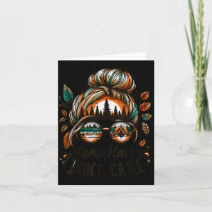 Camp Hair Don't Care Messy Bun Funny Camng Camper Card