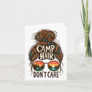 Camp Hair Don't Care Messy Bun Funny Camping Campe Card