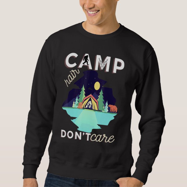 Camp Hair Dont Care Rv Van Camping Saying Happy Ca Sweatshirt (Front)