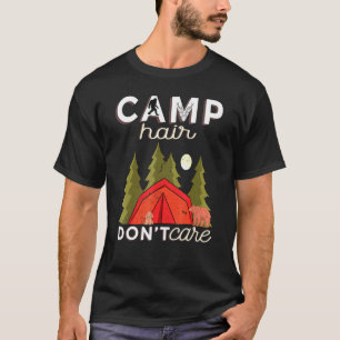 Camp Hair Dont Care Rv Van Camping Saying Happy Ca T-Shirt