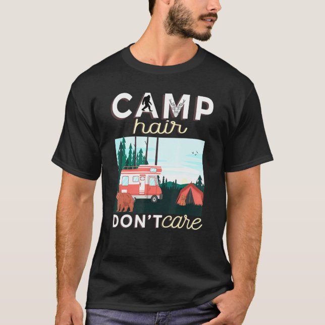 Camp Hair Dont Care Rv Van Camping Saying Happy Ca T-Shirt (Front)