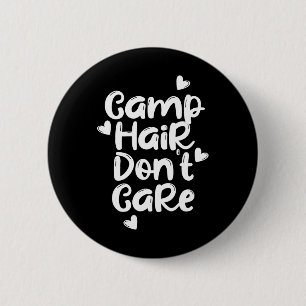 Camp Hair Don't Care Shirt Fun Summer Camper Cute 6 Cm Round Badge
