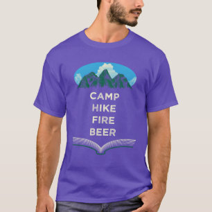 Camp Hike Fire Beer Camping Hiking Camper Hiker Dr T-Shirt