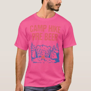 Camp Hike Fire Beer Camping Hiking Camper Hiker Dr T-Shirt