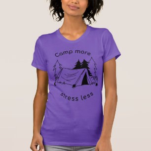 Camp more stress less T-Shirt