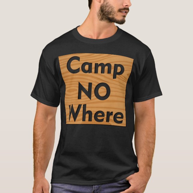 Camp no where quote boy T-Shirt (Front)