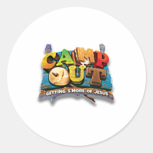 Camp Out' Getting S'more Of Jesus. A Cool Summer ! Classic Round Sticker