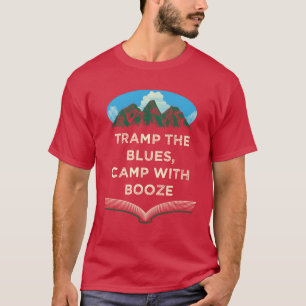 Camp with Booze Camping Beer Lover Camper Drinker T-Shirt