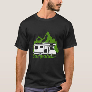 Campaholic Funny Design for Tent Campers and RVers T-Shirt