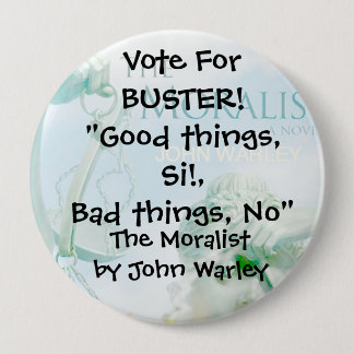 Campaign Button for Buster of The Moralist