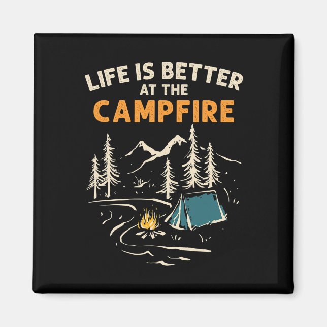 Camper Camp Camping Campfire Life Is Better At The Magnet (Front)