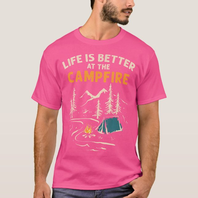 Camper Camp Camping Campfire Life Is Better At The T-Shirt (Front)