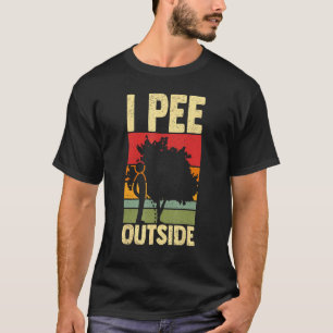 Camper Camping Outdoor I pee outside T-Shirt
